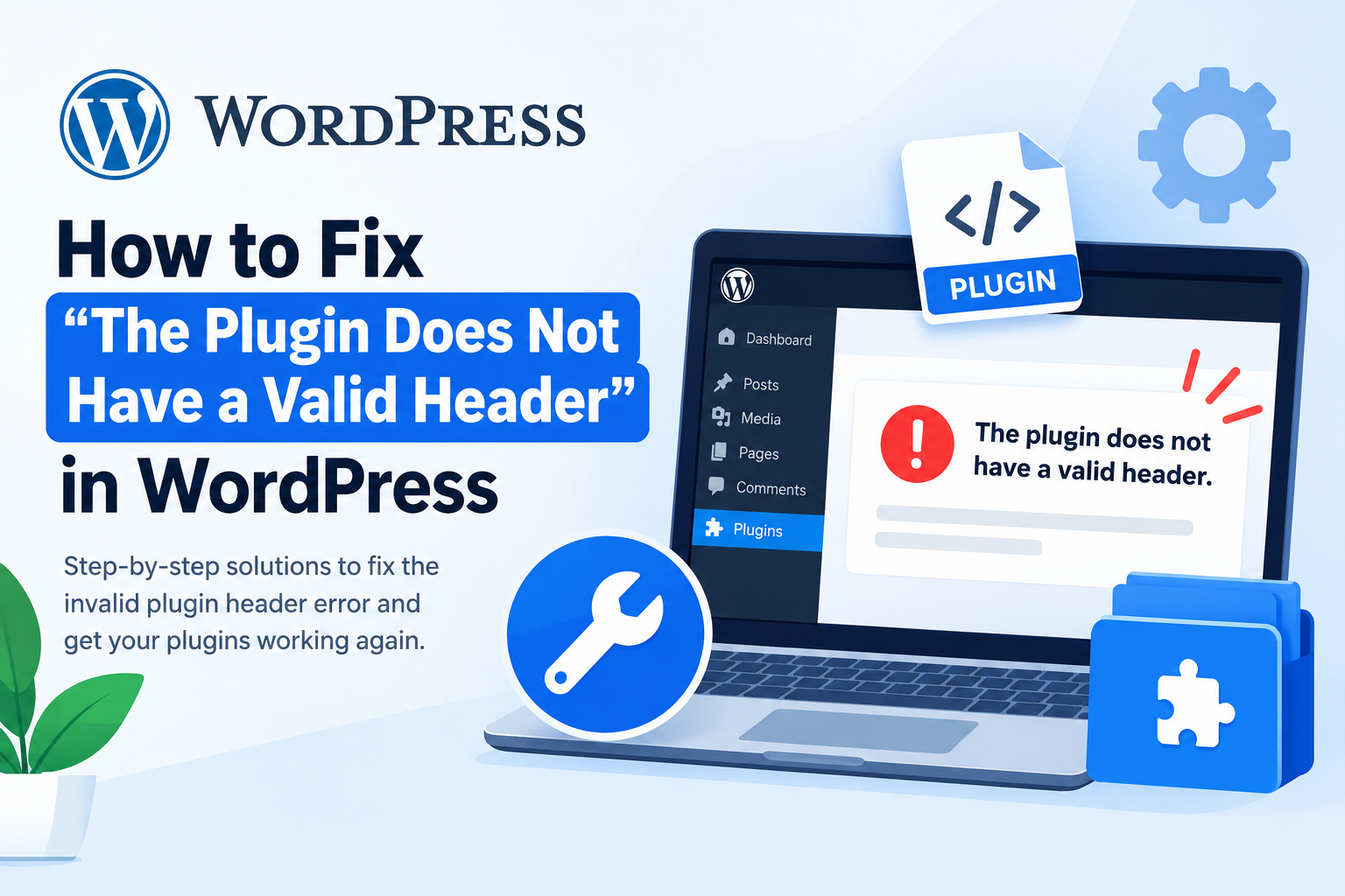 How to Fix “The Plugin Does Not Have a Valid Header” in WordPress